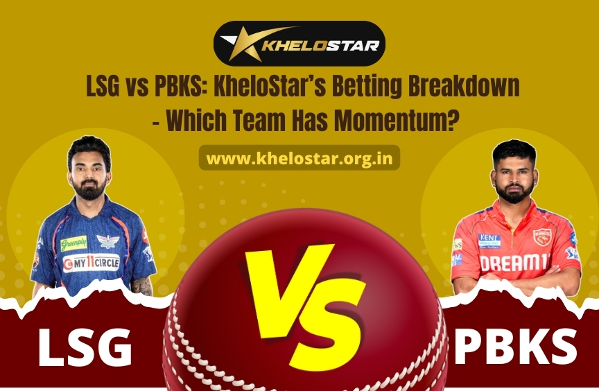 Read more about the article LSG vs PBKS: KheloStar’s Betting Breakdown – Which Team Has Momentum?