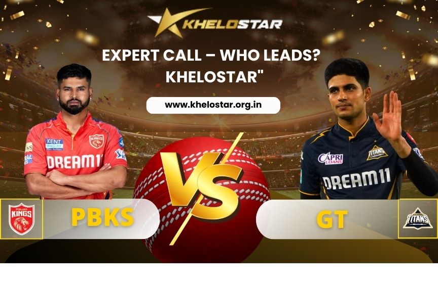 PBKS vs GT Expert Call – Who Leads? – KheloStar