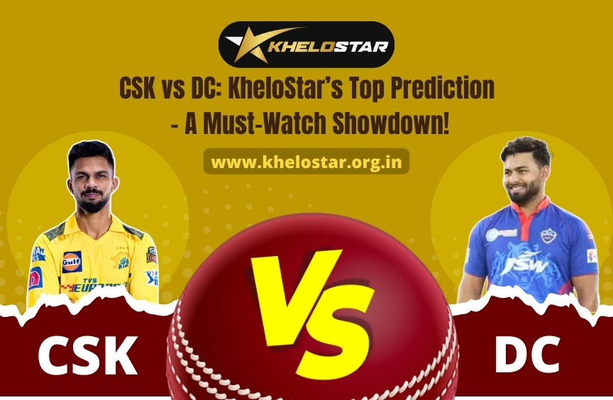 Read more about the article CSK vs DC: KheloStar’s Top Prediction – A Must-Watch Showdown!