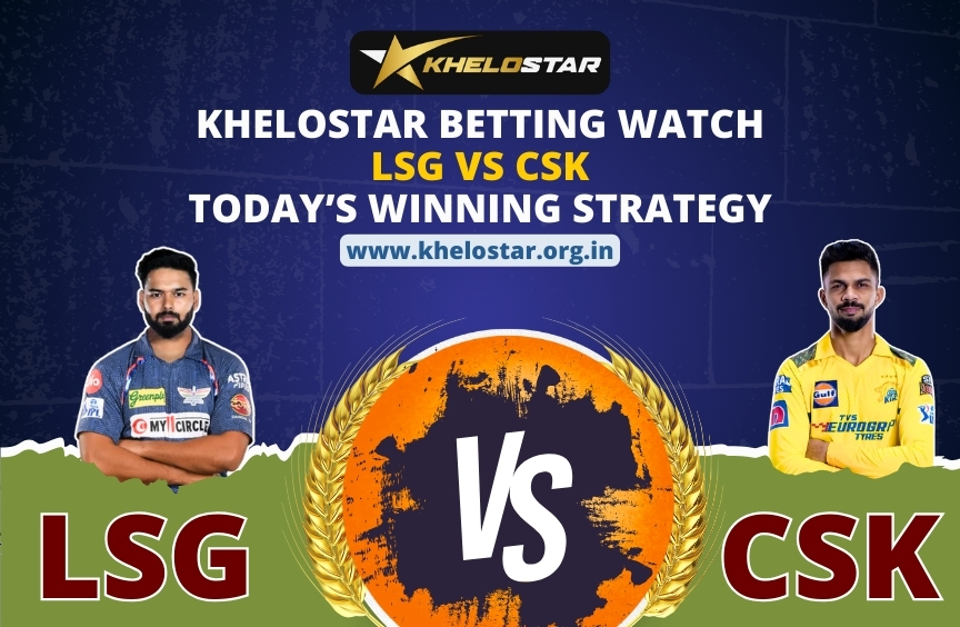 Read more about the article Khelostar Match Focus: LSG vs CSK