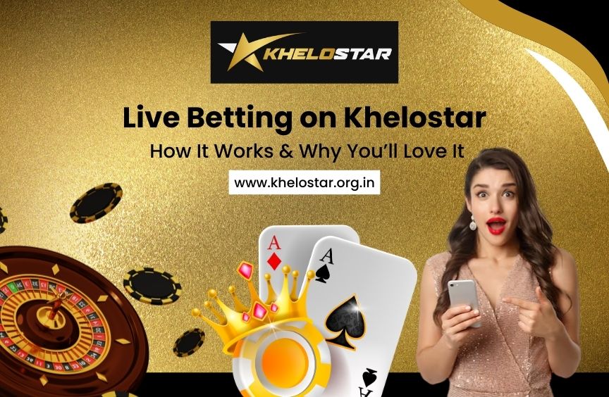Read more about the article Live Betting on Khelostar: How It Works & Why You’ll Love It