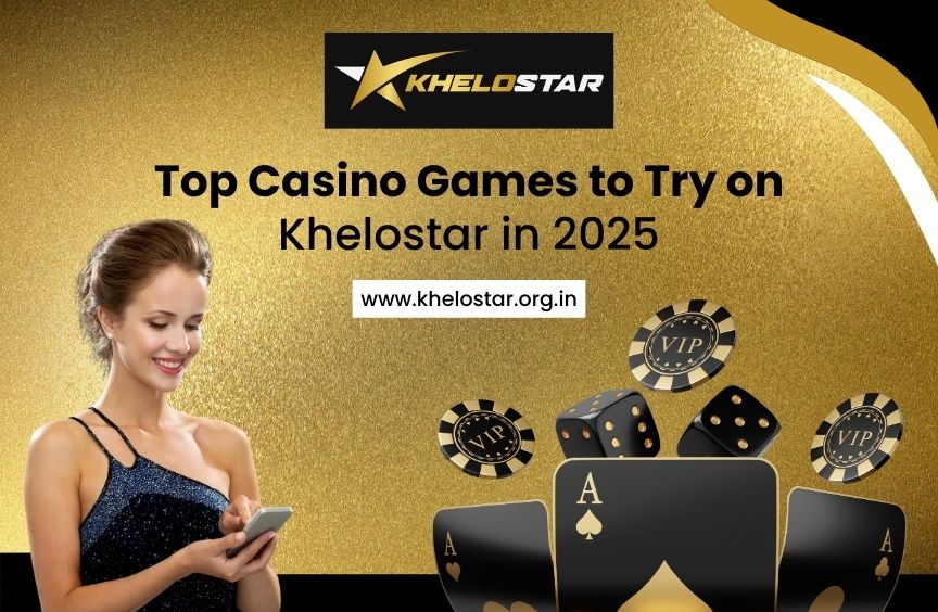 Read more about the article Top Casino Games to Try on Khelostar in 2025