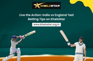 Live the Action: India vs England Test Betting Tips on KheloStar