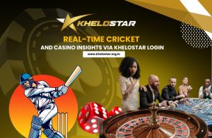 Real-Time Cricket and Casino Insights via KheloStar Login