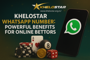 KheloStar WhatsApp Number: Powerful Benefits for Online Bettors
