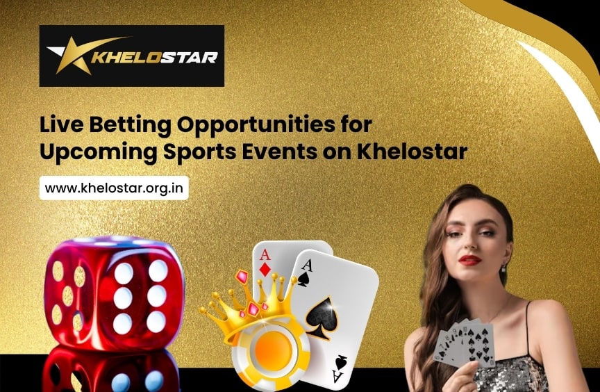 Live Betting Opportunities for Upcoming Sports Events on Khelostar